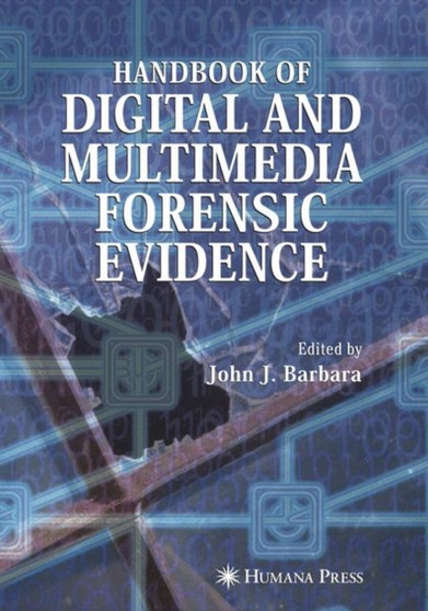 Handbook of Digital and Multimedia Forensic Evidence by John J. Barbara - Hardback