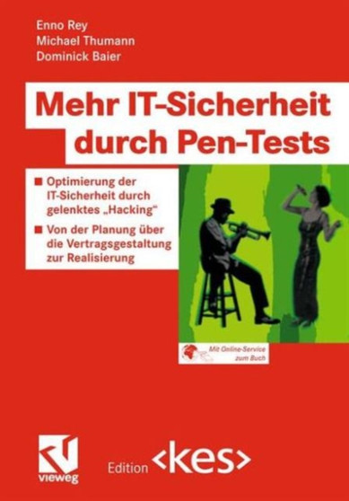 Mehr IT-Sicherheit durch Pen-Tests : Optimierung der IT-Sicherheit durch gelenktes ???????Hacking" - Von der Planung uber die Vertragsgestaltung zur Realisierung by Enno Rey - Paperback