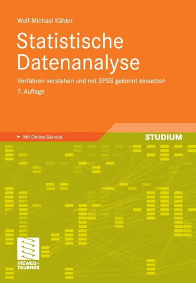 Statistische Datenanalyse : Verfahren verstehen und mit SPSS gekonnt einsetzen by Wolf-Michael Kahler - Paperback