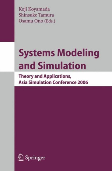 Systems Modeling and Simulation : Theory and Applications, Asian Simulation Conference 2006 by Koji Koyamada - Paperback
