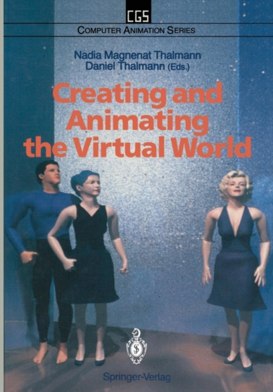 Creating and Animating the Virtual World by Nadia Magnenat Thalmann - Paperback