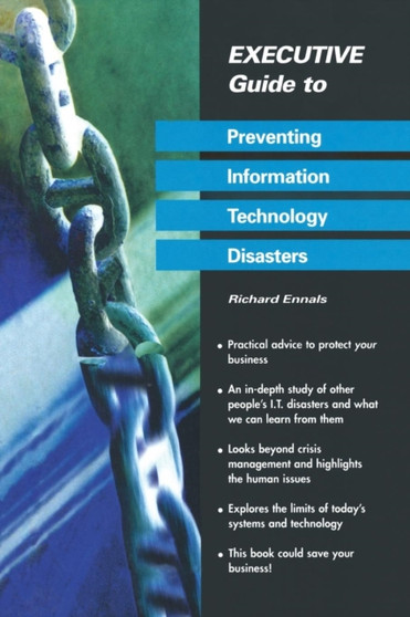 Executive Guide to Preventing Information Technology Disasters by Richard Ennals - Paperback Executive Guide to Preventing Information Technology Disasters by Richard Ennals - Paperback