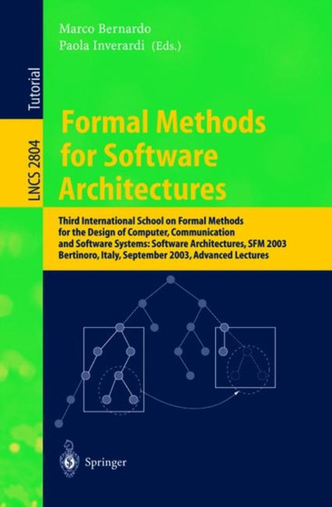 Formal Methods for Software Architectures : Third International School on Formal Methods for the Design of Computer, Communication and Software Systems: Software Architectures, SFM 2003, Bertinoro, It : 2804 by Marco Bernardo - Paperback