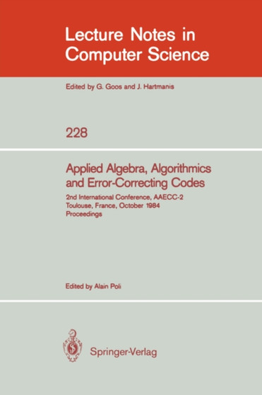 Applied Algebra, Algorithmics and Error-Correcting Codes : 2nd International Conference, AAECC-2, Toulouse, France, October 1-5, 1984. Proceedings : 228 by Alain Poli - Paperback
