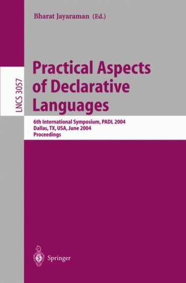 Practical Aspects of Declarative Languages : 6th International Symposium, PADL 2004, Dallas, TX, USA, June 18-19, 2004, Proceedings : 3057 by Bharat Jayaraman - Paperback