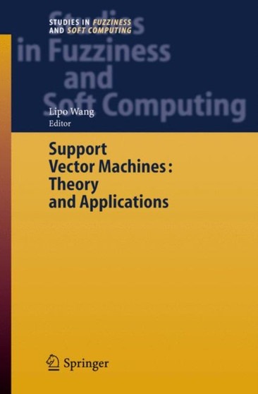 Support Vector Machines: Theory and Applications : 177 by Lipo Wang - Hardback