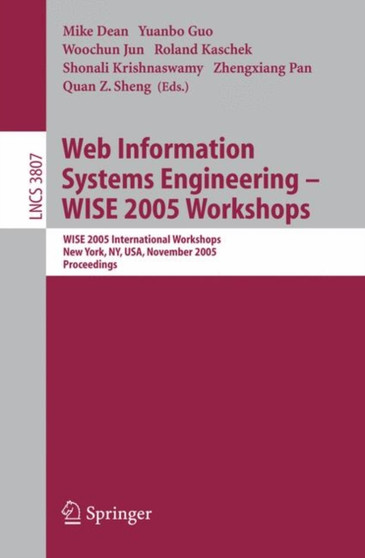 Web Information Systems Engineering - WISE 2005 Workshops : WISE 2005 International Workshops, New York, NY, USA, November 20-22, 2005, Proceedings : 3807 by Yuanbo Guo - Paperback