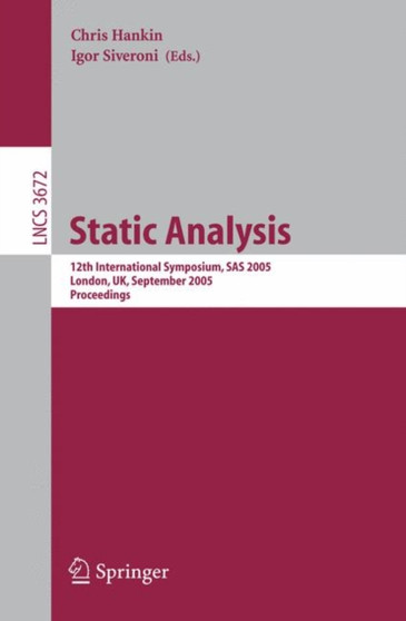 Static Analysis : 12th International Symposium, SAS 2005, London, UK, September 7-9, 2005, Proceedings : 3672 by Chris Hankin - Paperback
