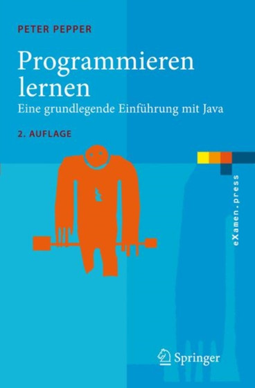 Programmieren Lernen : Eine Grundlegende Einfuhrung MIT Java by Peter Pepper - Paperback