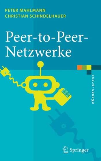 Peer-to-Peer-Netzwerke : Algorithmen und Methoden by Peter Mahlmann - Hardback