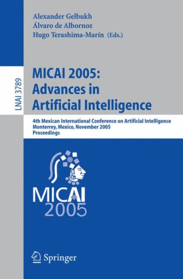 MICAI 2005: Advances in Artificial Intelligence : 4th Mexican International Conference on Artificial Intelligence, Monterrey, Mexico, November 14-18, 2005, Proceedings : 3789 by Alexander Gelbukh - Paperback