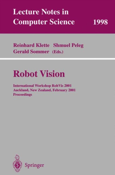 Robot Vision : International Workshop RobVis 2001 Auckland, New Zealand, February 16-18, 2001 Proceedings : 1998 by Reinhard Klette - Paperback