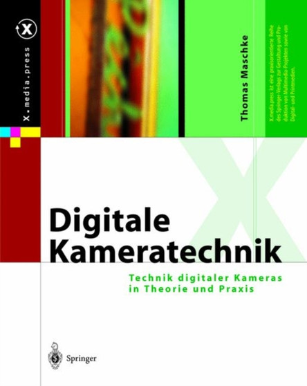 Digitale Kameratechnik : Technik digitaler Kameras in Theorie und Praxis by Thomas Maschke - Hardback