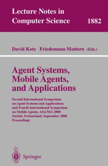 Agent Systems, Mobile Agents, and Applications : Second International Symposium on Agent Systems and Applications and Fourth International Symposium on Mobile Agents, ASA/MA 2000 Zurich, Switzerland, : 1882 by David Kotz - Paperback