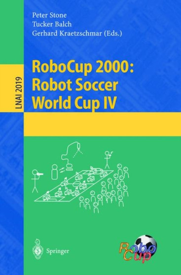 RoboCup 2000: Robot Soccer World Cup IV : 2019 by Peter Stone - Paperback