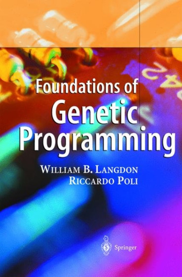 Foundations of Genetic Programming by William B. Langdon - Hardback