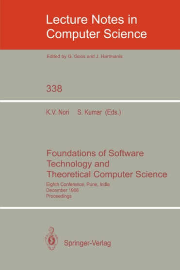 Foundations of Software Technology and Theoretical Computer Science : Eighth Conference, Pune, India, December 21-23, 1988. Proceedings : 338 by Kesav V. Nori - Paperback