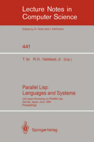 Parallel Lisp: Languages and Systems : US/Japan Workshop on Parallel Lisp, Sendai, Japan, June 5-8, 1989, Proceedings : 441 by J. McCarthy - Paperback