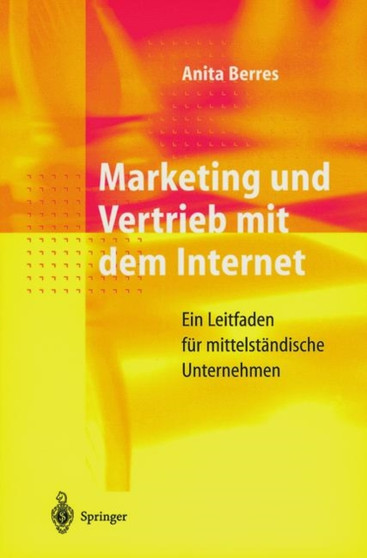 Marketing und Vertrieb mit dem Internet : Ein Leitfaden fur mittelstandische Unternehmen by Anita Berres - Paperback