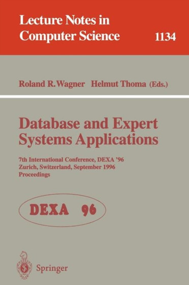 Database and Expert Systems Applications : 7th International Conference, DEXA '96, Zurich, Switzerland, September 9 - 13 , 1996. Proceedings : 1134 by Roland Wagner - Paperback