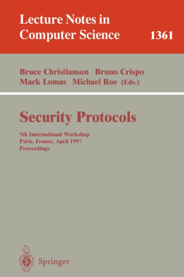 Security Protocols : 5th International Workshop, Paris, France, April 7-9, 1997, Proceedings : 1361 by Bruce Christianson - Paperback