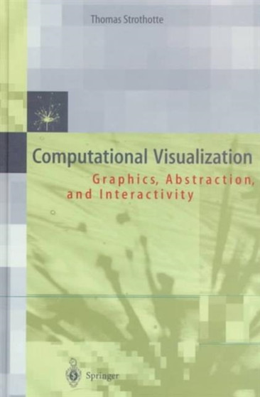 Abstraction in Interactive Computational Visualization by Thomas Strothotte - Hardback