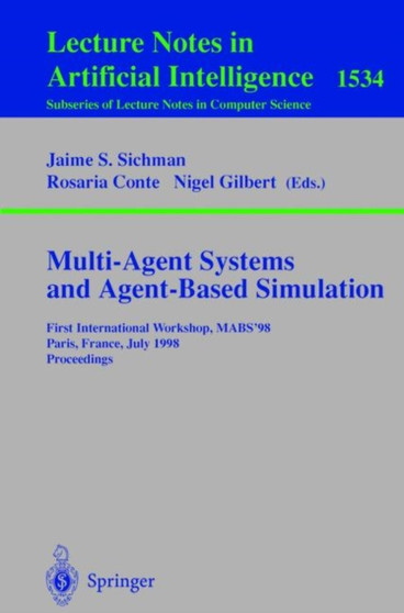 Multi-Agent Systems and Agent-Based Simulation : First International Workshop, MABS '98, Paris, France, July 4-6, 1998, Proceedings : 1534 by Jaime S. Sichman - Paperback