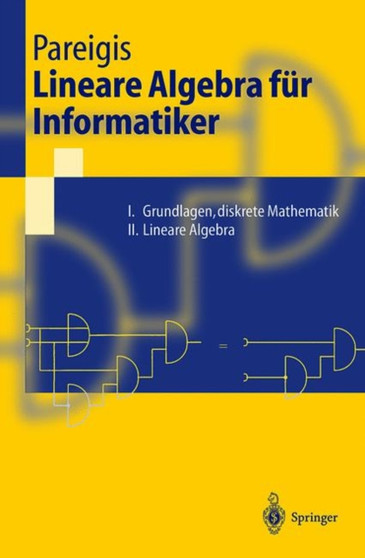 Lineare Algebra fur Informatiker : I. Grundlagen, diskrete Mathematik. II. Lineare Algebra by Bodo Pareigis - Paperback