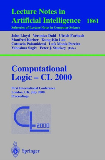 Computational Logic - CL 2000 : First International Conference London, UK, July 24-28, 2000 Proceedings : 1861 by John Lloyd - Paperback