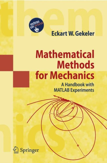 Mathematical Methods for Mechanics : A Handbook with MATLAB Experiments by Eckart W. Gekeler - Hardback