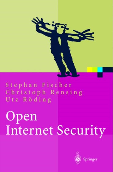 Open Internet Security : Von den Grundlagen zu den Anwendungen by Stephan Fischer - Paperback Open Internet Security : Von den Grundlagen zu den Anwendungen by Stephan Fischer - Paperback