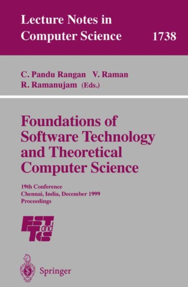 Foundations of Software Technology and Theoretical Computer Science : 19th Conference, Chennai, India, December 13-15, 1999 Proceedings : 1738 by C. Pandu Rangan - Paperback