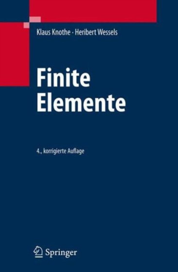 Finite Elemente : Eine Einfuhrung Fur Ingenieure by Klaus Knothe - Hardback