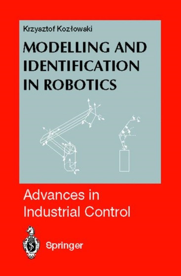 Modelling and Identification in Robotics by Krzysztof R. Kozlowski - Hardback