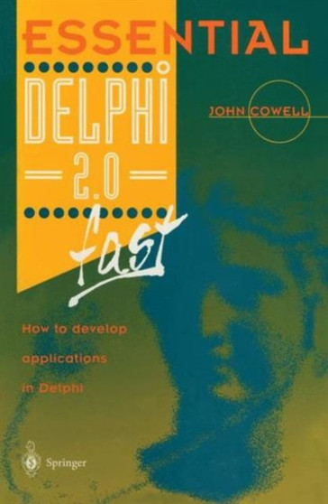 Essential Delphi 2.0 Fast : How to Develop Applications in Delphi 2.0 by John Cowell - Paperback