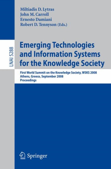 Emerging Technologies and Information Systems for the Knowledge Society : First World Summit on the Knowledge Society, WSKS 2008, Athens, Greece, September 24-26, 2008. Proceedings : 5288 by Miltiadis D. Lytras - Paperback