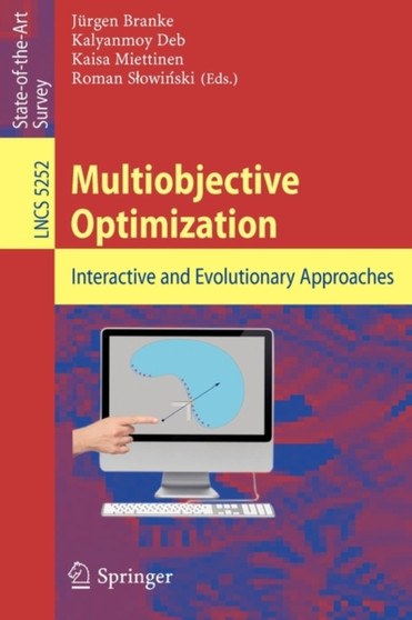 Multiobjective Optimization : Interactive and Evolutionary Approaches : 5252 by Jurgen Branke - Paperback