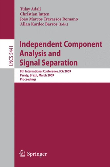 Independent Component Analysis and Signal Separation : 8th International Conference, ICA 2009, Paraty, Brazil, March 15-18, 2009, Proceedings : 5441 by Tulay Adali - Paperback