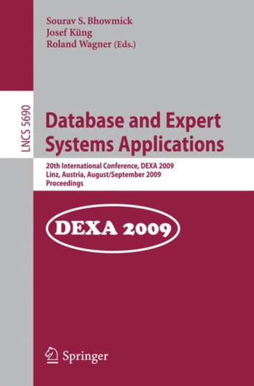 Database and Expert Systems Applications : 20th International Conference, DEXA 2009, Linz, Austria, August 31 - September 4, 2009, Proceedings : 5690 by Sourav S. Bhowmick - Paperback