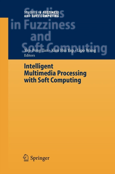 Intelligent Multimedia Processing with Soft Computing : 168 by Yap Peng Tan - Paperback