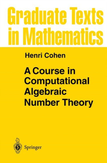 A Course in Computational Algebraic Number Theory : 138 by Henri Cohen - Paperback