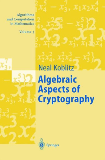 Algebraic Aspects of Cryptography : 3 by Neal Koblitz - Paperback