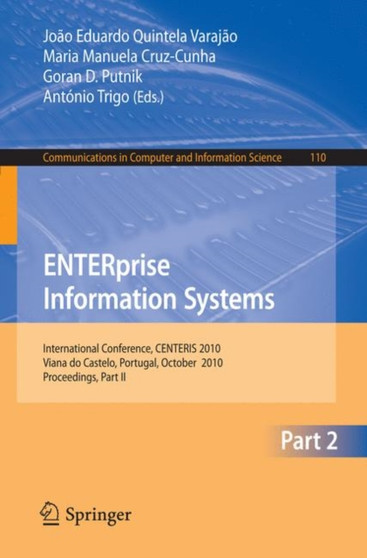 ENTERprise Information Systems, Part II : International Conference, CENTERIS 2010, Viana do Castelo, Portugal, October 20-22, 2010, Proceedings, Part II : 110 by Joao Eduardo Quintela Varajao - Paperback