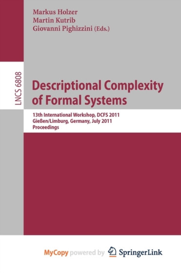 Descriptional Complexity of Formal Systems : 13 International Workshop, DCFS 2011, Gieen/Limburg, Germany, July 25-27, 2011. Proceedings : 6808 by Markus Holzer - Paperback