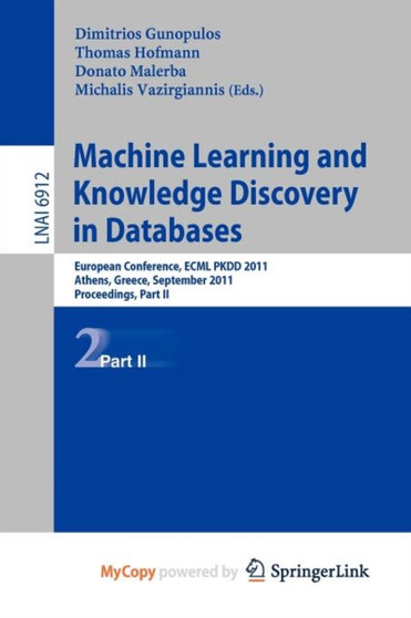 Machine Learning and Knowledge Discovery in Databases, Part II : European Conference, ECML PKDD 2010, Athens, Greece, September 5-9, 2011, Proceedings, Part II : 6912 by Dimitrios Gunopulos - Paperback