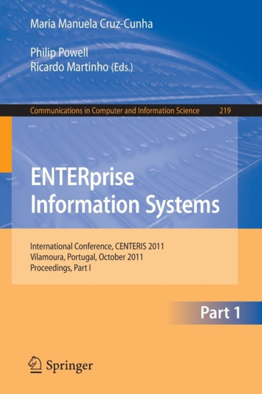 ENTERprise Information Systems : International Conference, CENTERIS 2011, Vilamoura, Algarve, Portugal, October 5-7, 2011. Proceedings, Part I : 219 by Maria Manuela Cruz-Cunha - Paperback