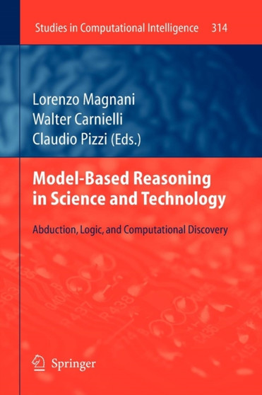 Model-Based Reasoning in Science and Technology : Abduction, Logic, and Computational Discovery : 314 by Lorenzo Magnani - Paperback