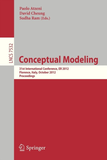 Conceptual Modeling : 31st International Conference on Conceptual Modeling, Florence, Italy, October 15-18, 2012, Proceeding : 7532 by Paolo Atzeni - Paperback