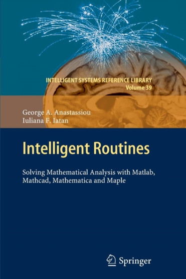 Intelligent Routines : Solving Mathematical Analysis with Matlab, Mathcad, Mathematica and Maple : 39 by George A. Anastassiou - Paperback