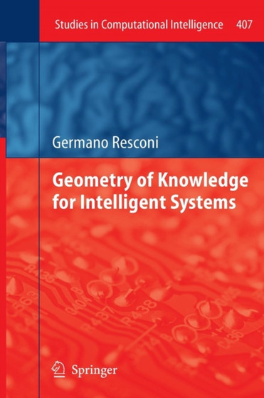 Geometry of Knowledge for Intelligent Systems : 407 by Germano Resconi - Paperback